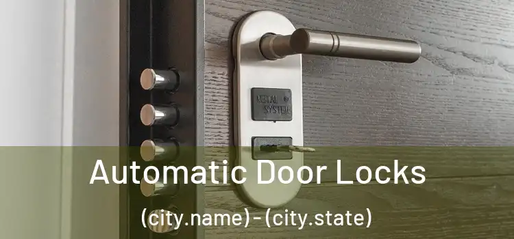  Automatic Door Locks (city.name) - (city.state)